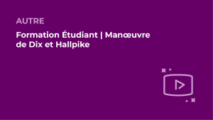 Read more about the article Formation Étudiant | Manœuvre de Dix et Hallpike