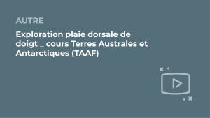 Read more about the article Exploration plaie dorsale de doigt _ cours Terres Australes et Antarctiques (TAAF)