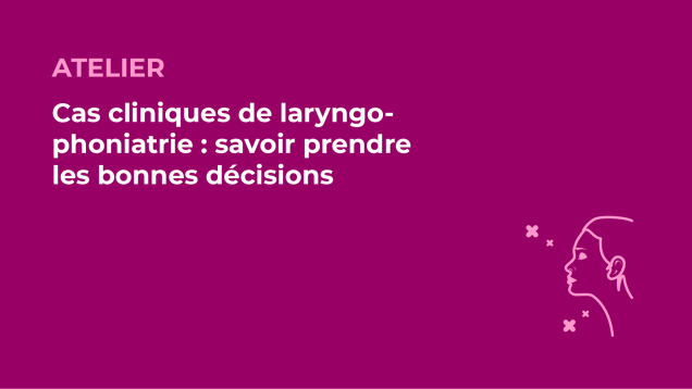 SFORL_VIEWR_video_vignettes-CONGRES_Laryngologie-Phoniatrie3