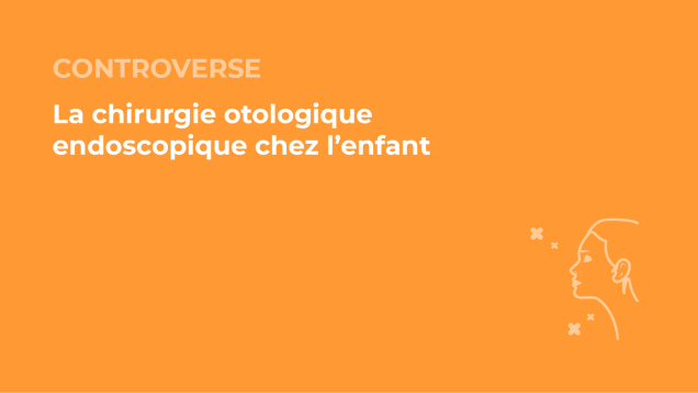 SFORL_VIEWR_video_vignettes-CONGRES_ORL-pediatrique36